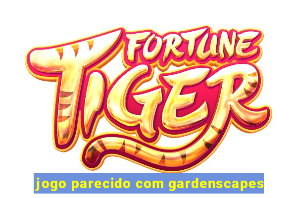 jogo parecido com gardenscapes